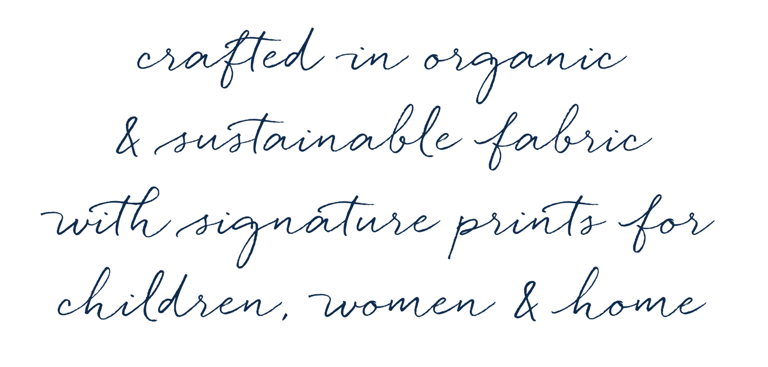 Crafted in organic and sustainable fabric with signature prints for children, women and home.